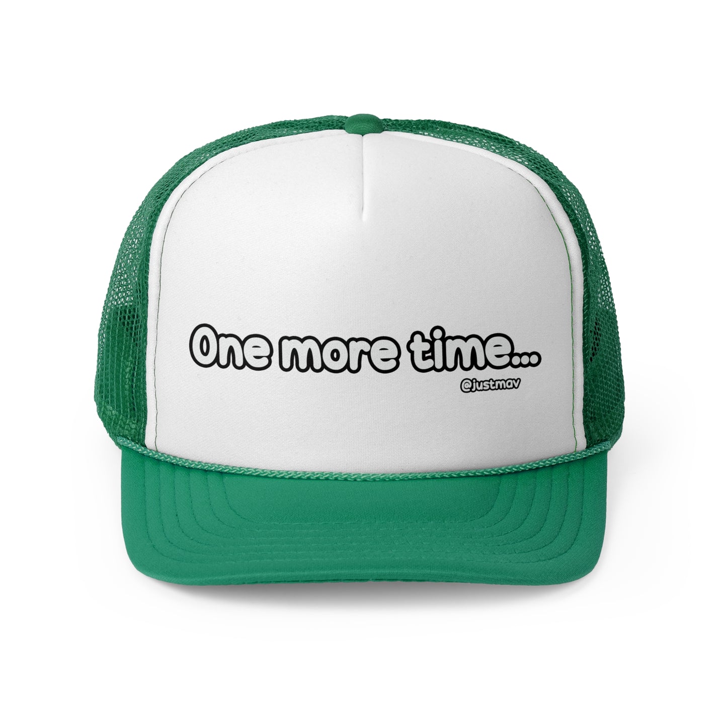 One more time Trucker Cap