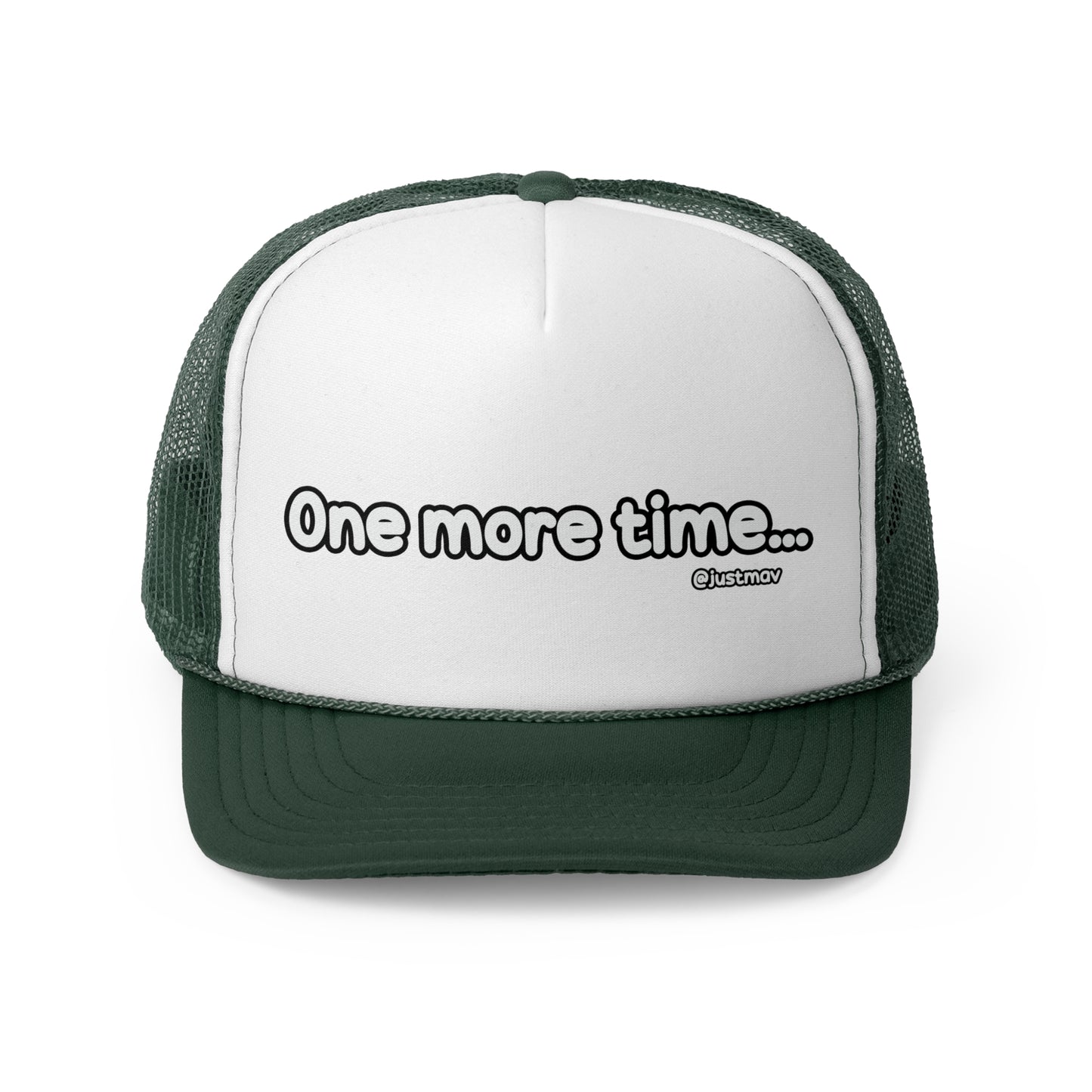 One more time Trucker Cap