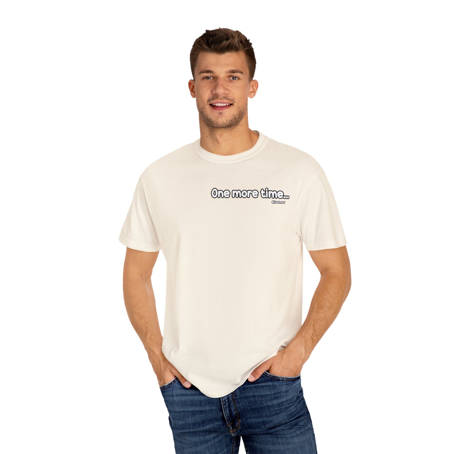 One more time Unisex Garment-Dyed T-shirt