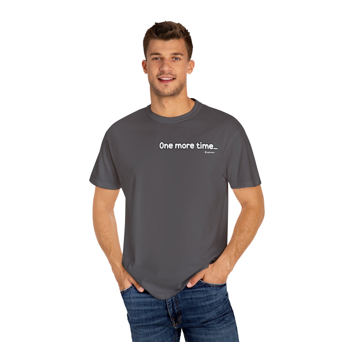 One more time Unisex Garment-Dyed T-shirt