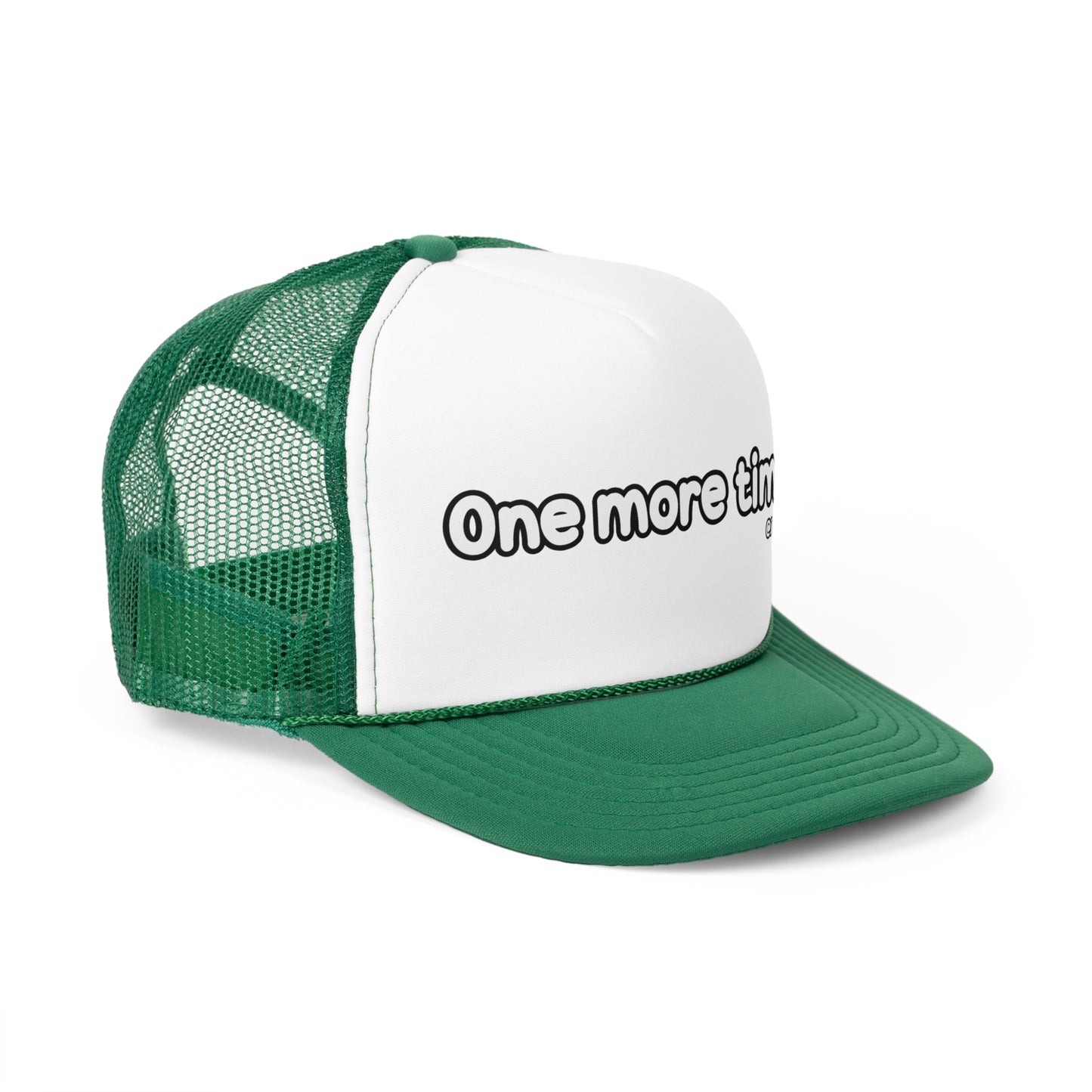 One more time Trucker Cap