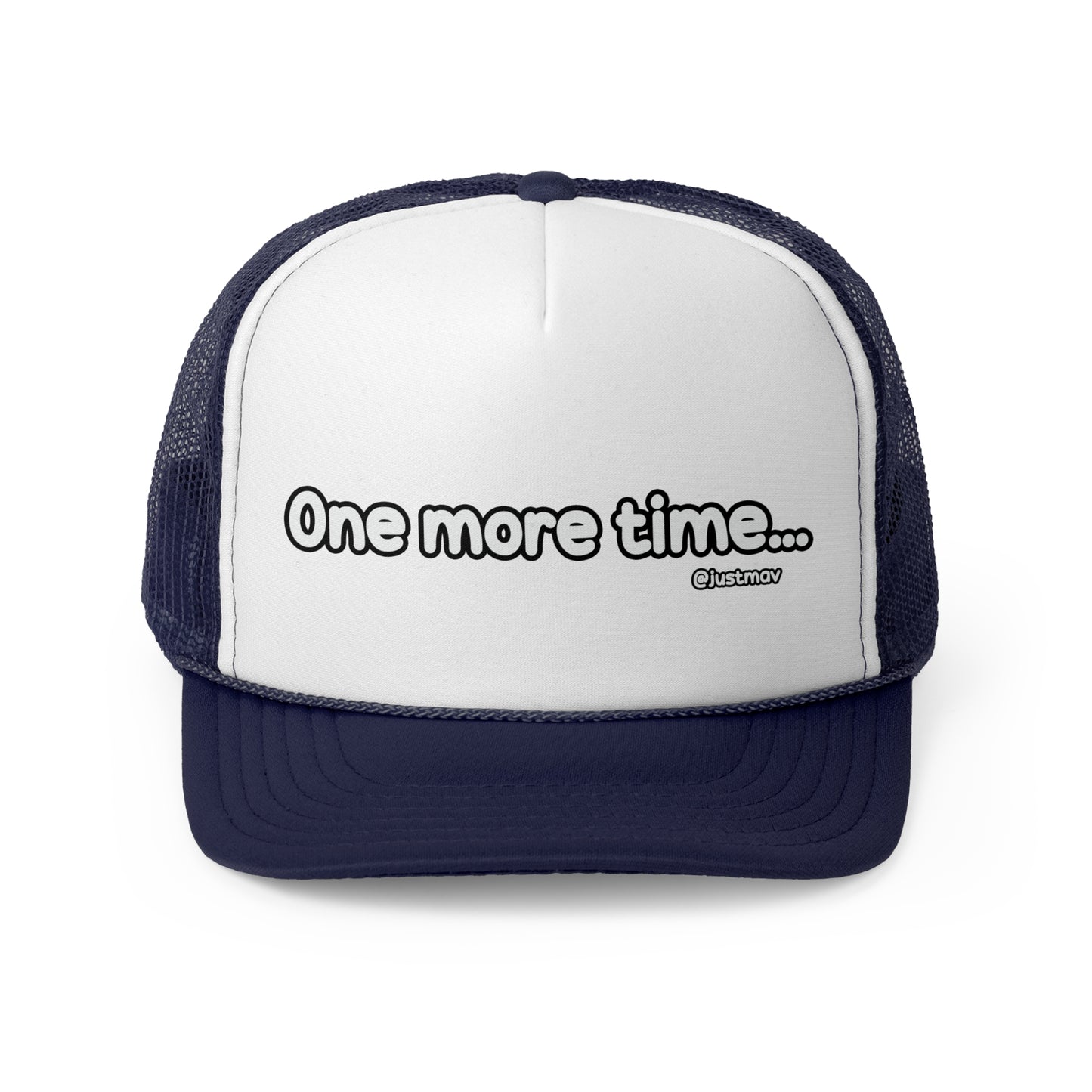 One more time Trucker Cap