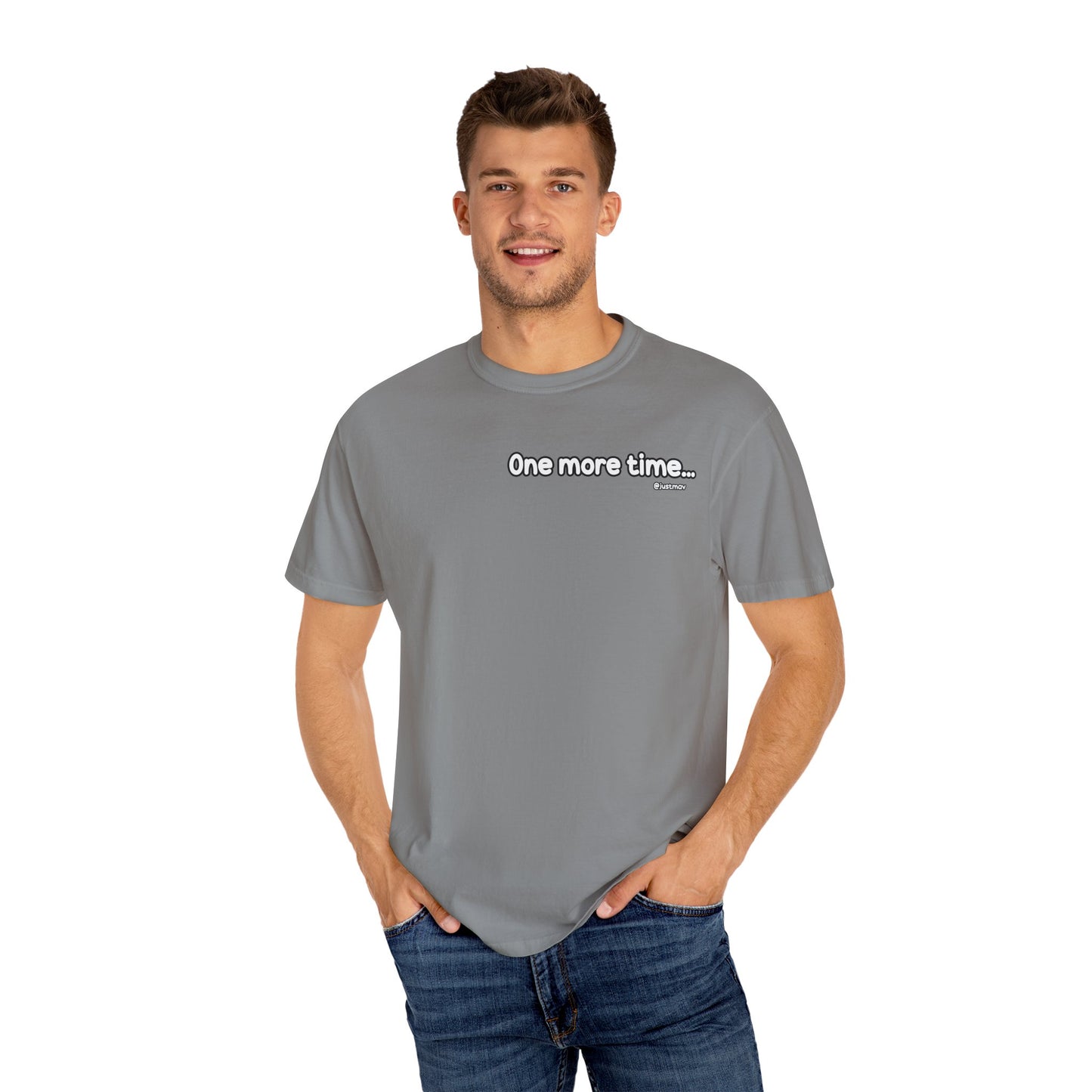One more time Unisex Garment-Dyed T-shirt