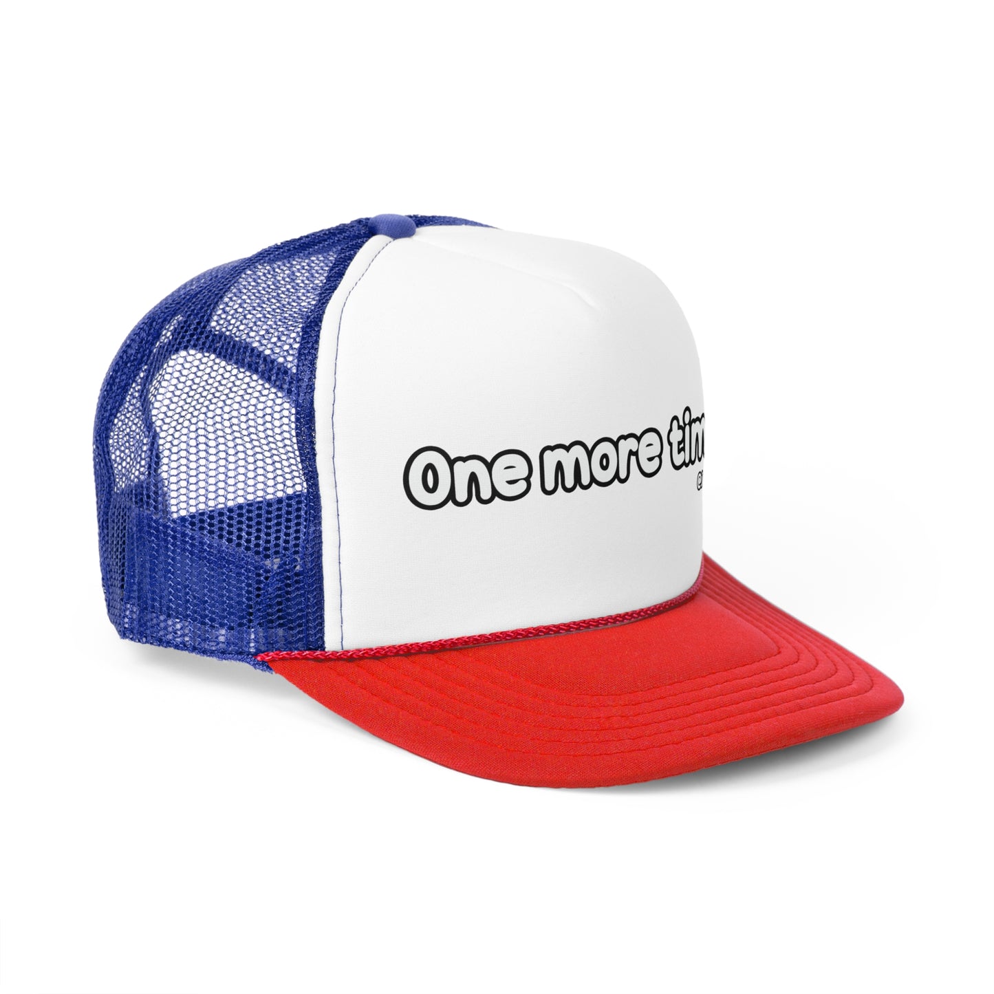 One more time Trucker Cap