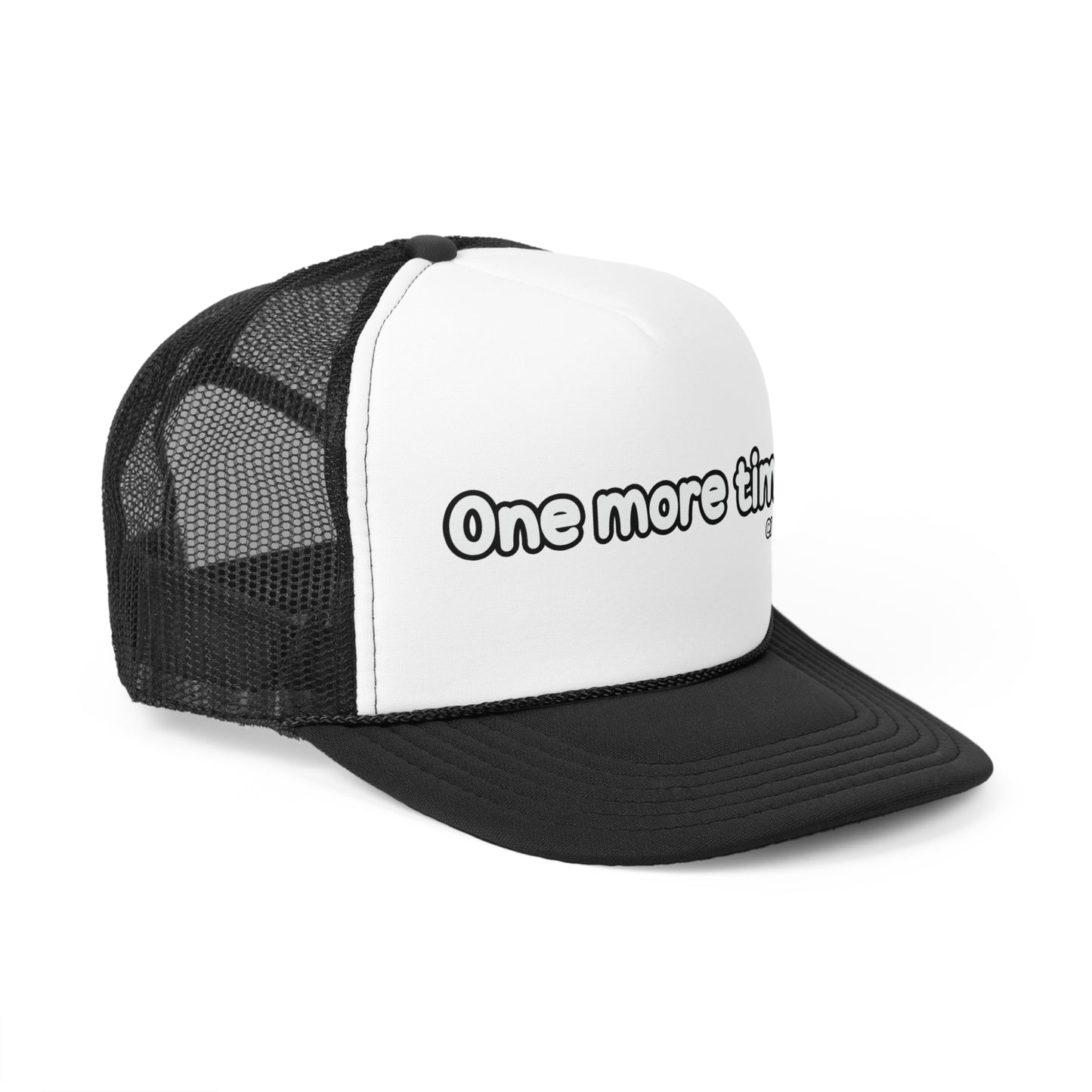 One more time Trucker Cap