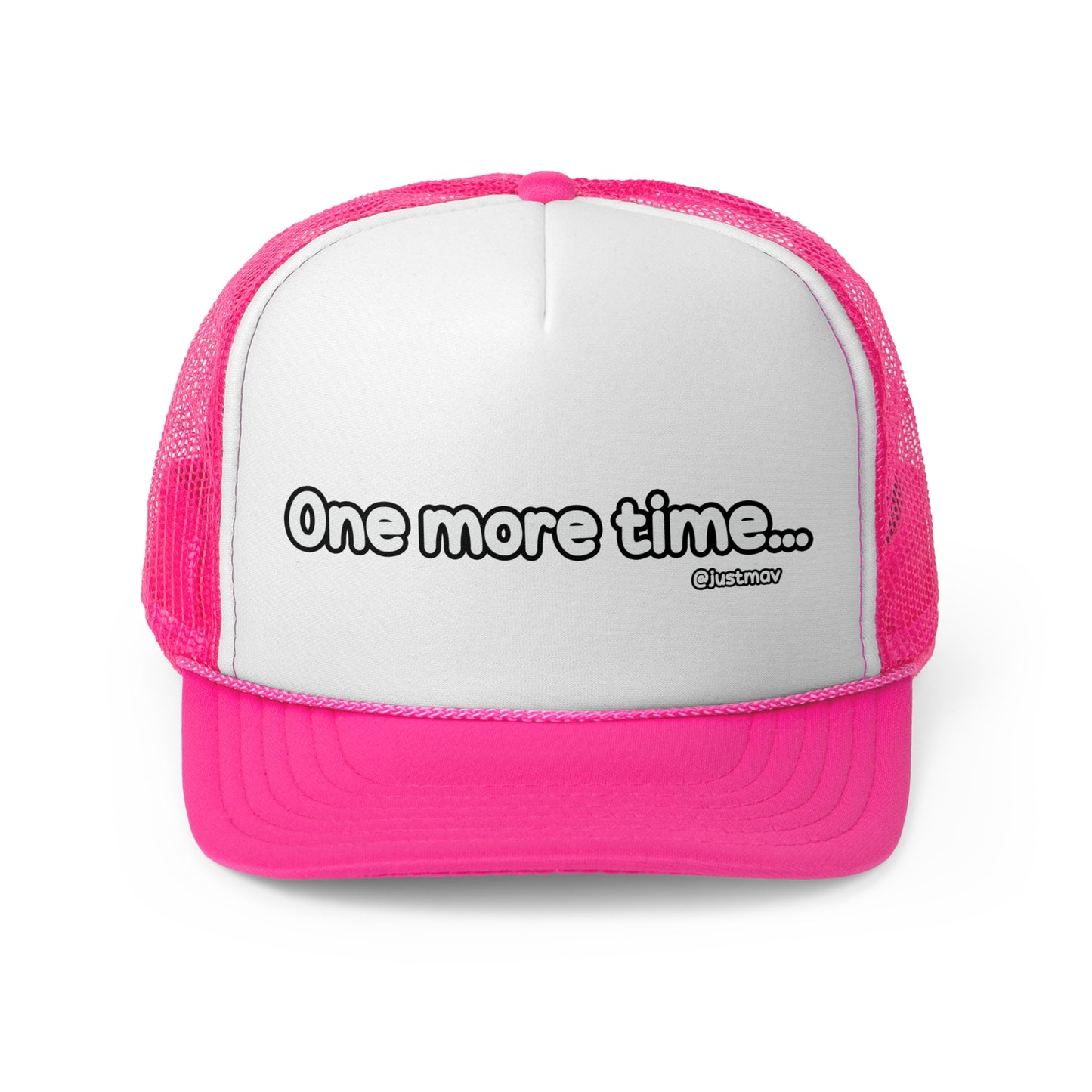 One more time Trucker Cap