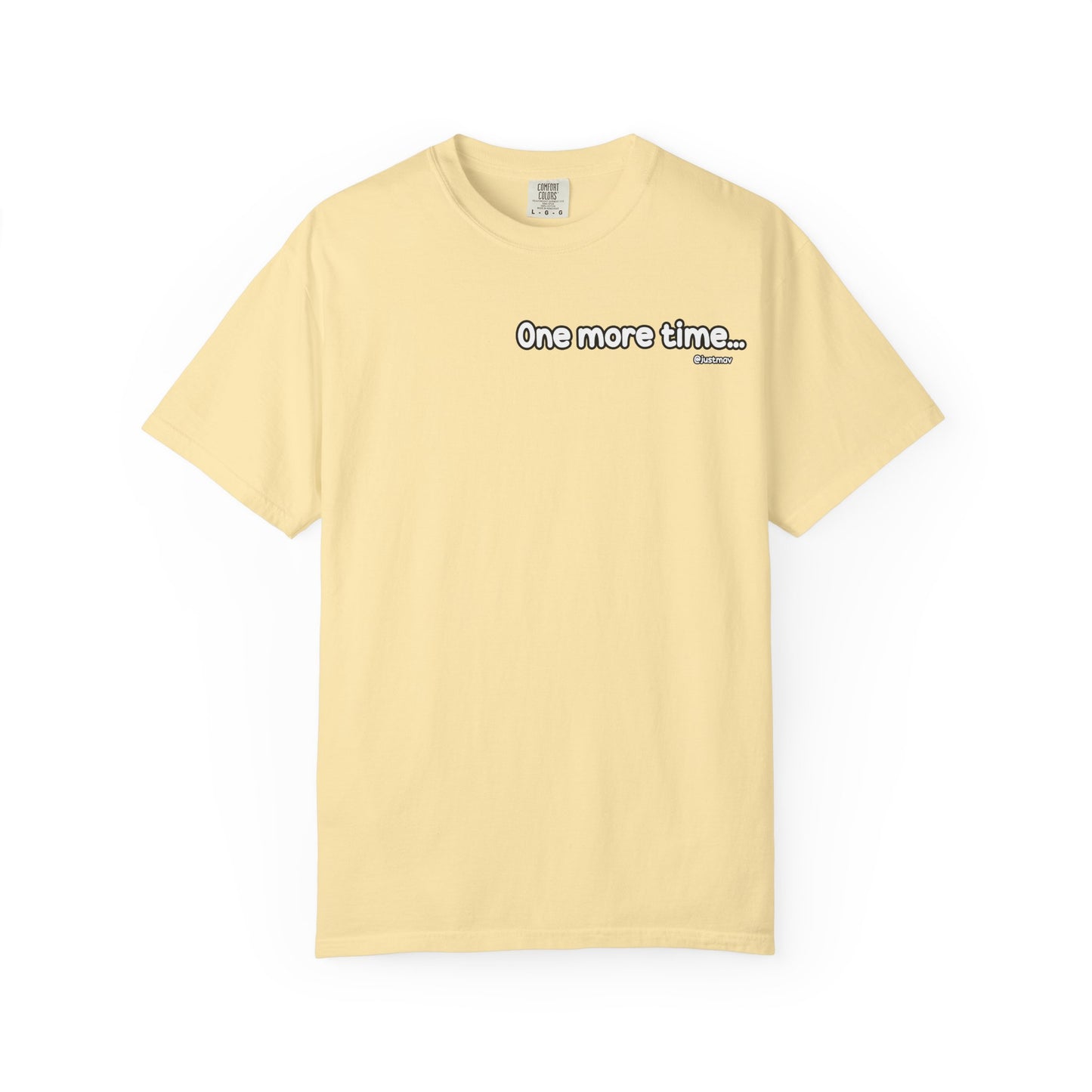 One more time Unisex Garment-Dyed T-shirt