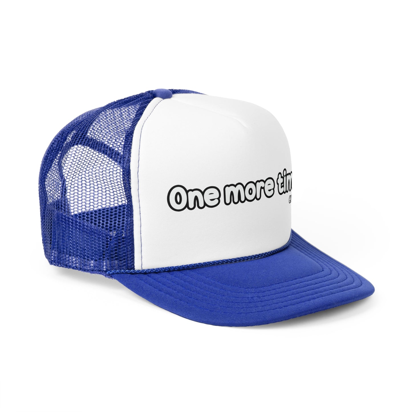 One more time Trucker Cap