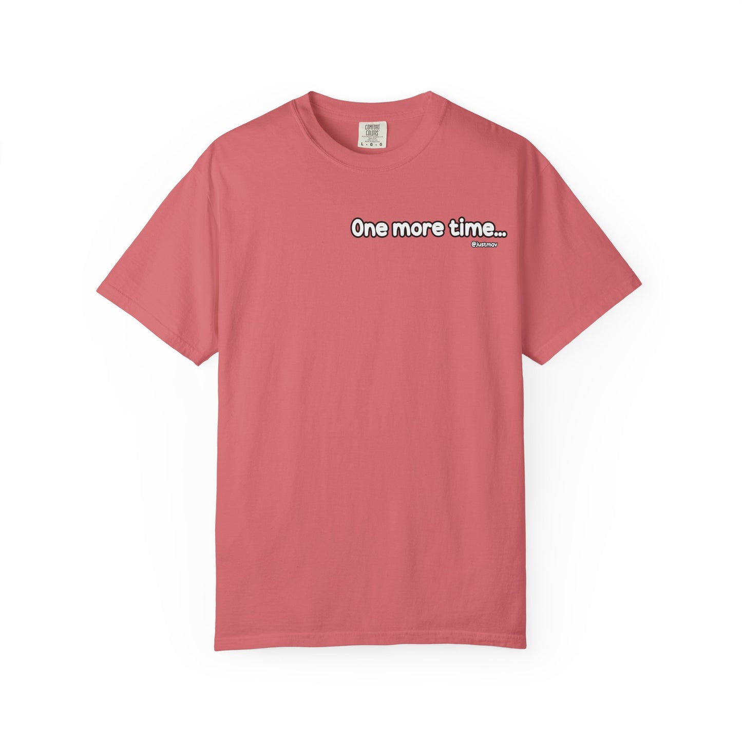 One more time Unisex Garment-Dyed T-shirt