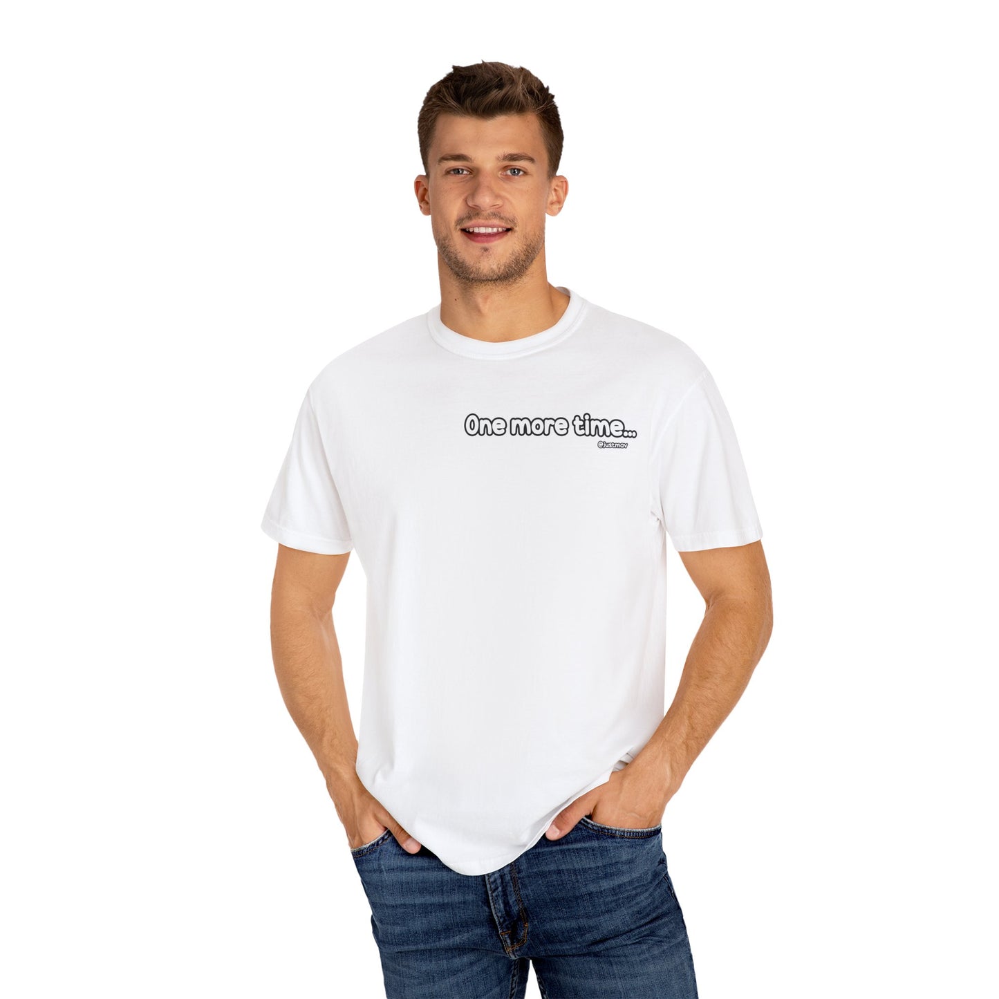 One more time Unisex Garment-Dyed T-shirt