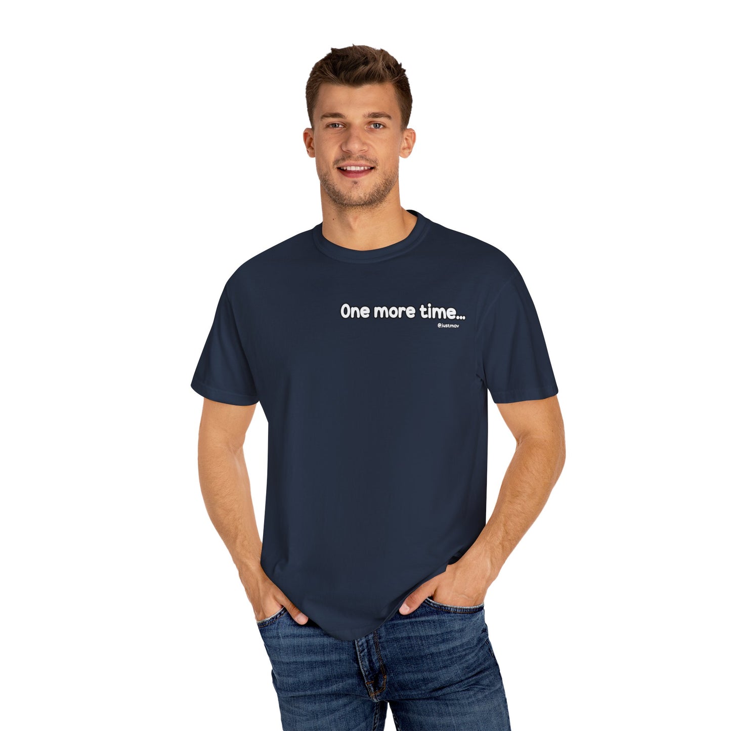 One more time Unisex Garment-Dyed T-shirt