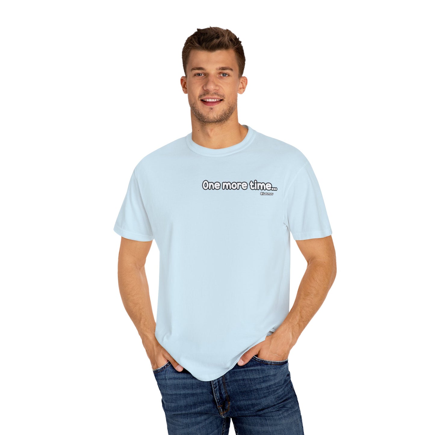One more time Unisex Garment-Dyed T-shirt
