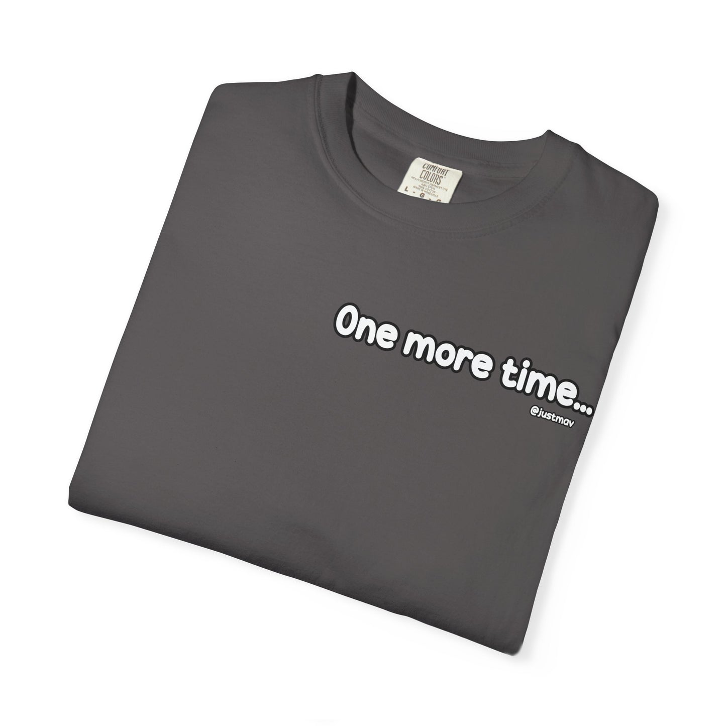 One more time Unisex Garment-Dyed T-shirt
