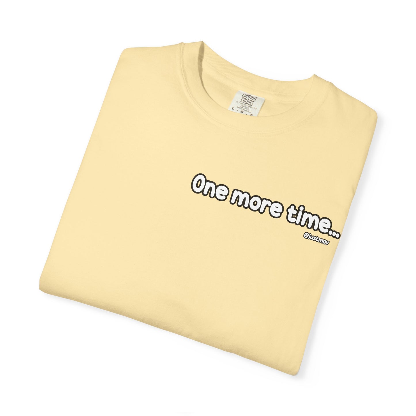 One more time Unisex Garment-Dyed T-shirt