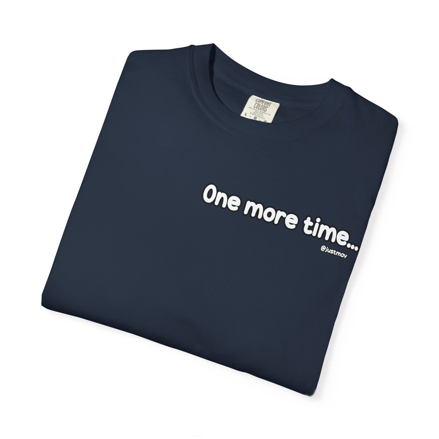 One more time Unisex Garment-Dyed T-shirt
