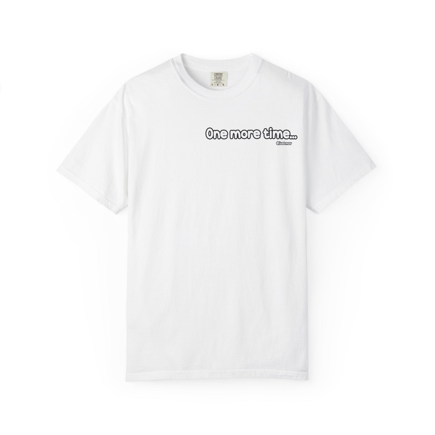 One more time Unisex Garment-Dyed T-shirt