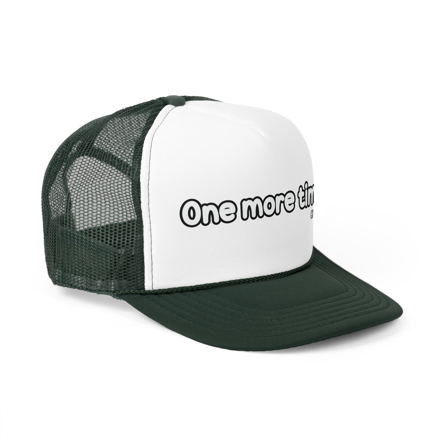 One more time Trucker Cap