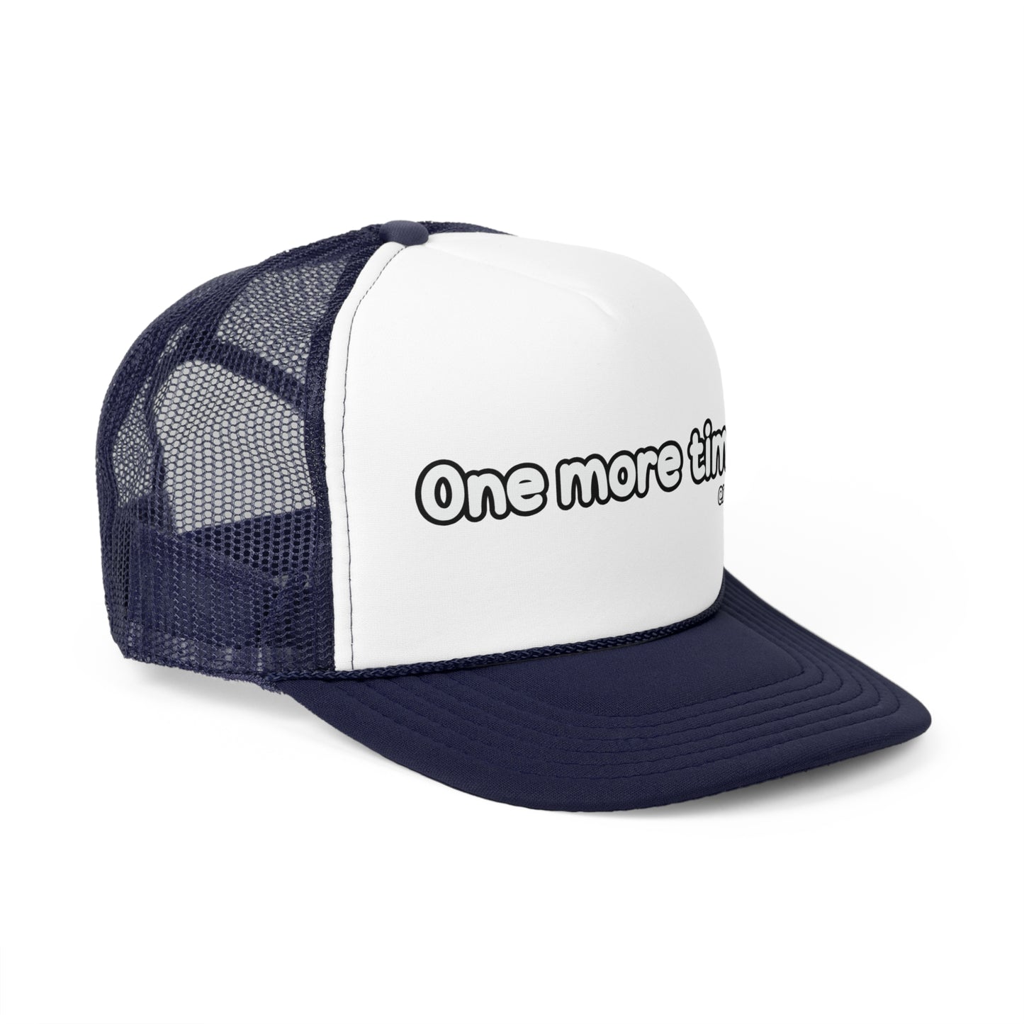 One more time Trucker Cap