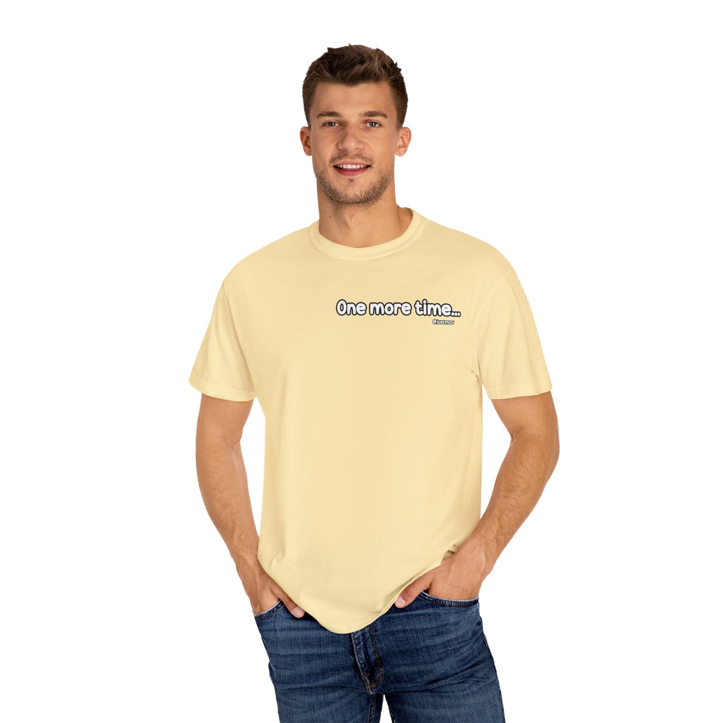 One more time Unisex Garment-Dyed T-shirt