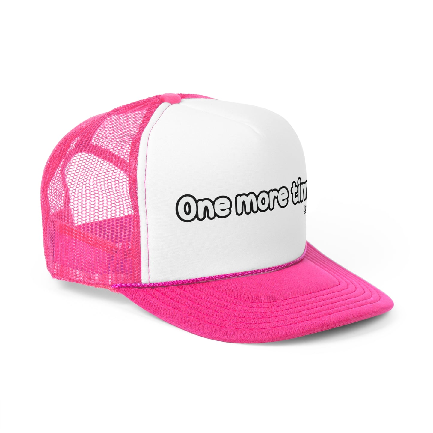 One more time Trucker Cap