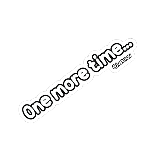 One more time Kiss-Cut Stickers