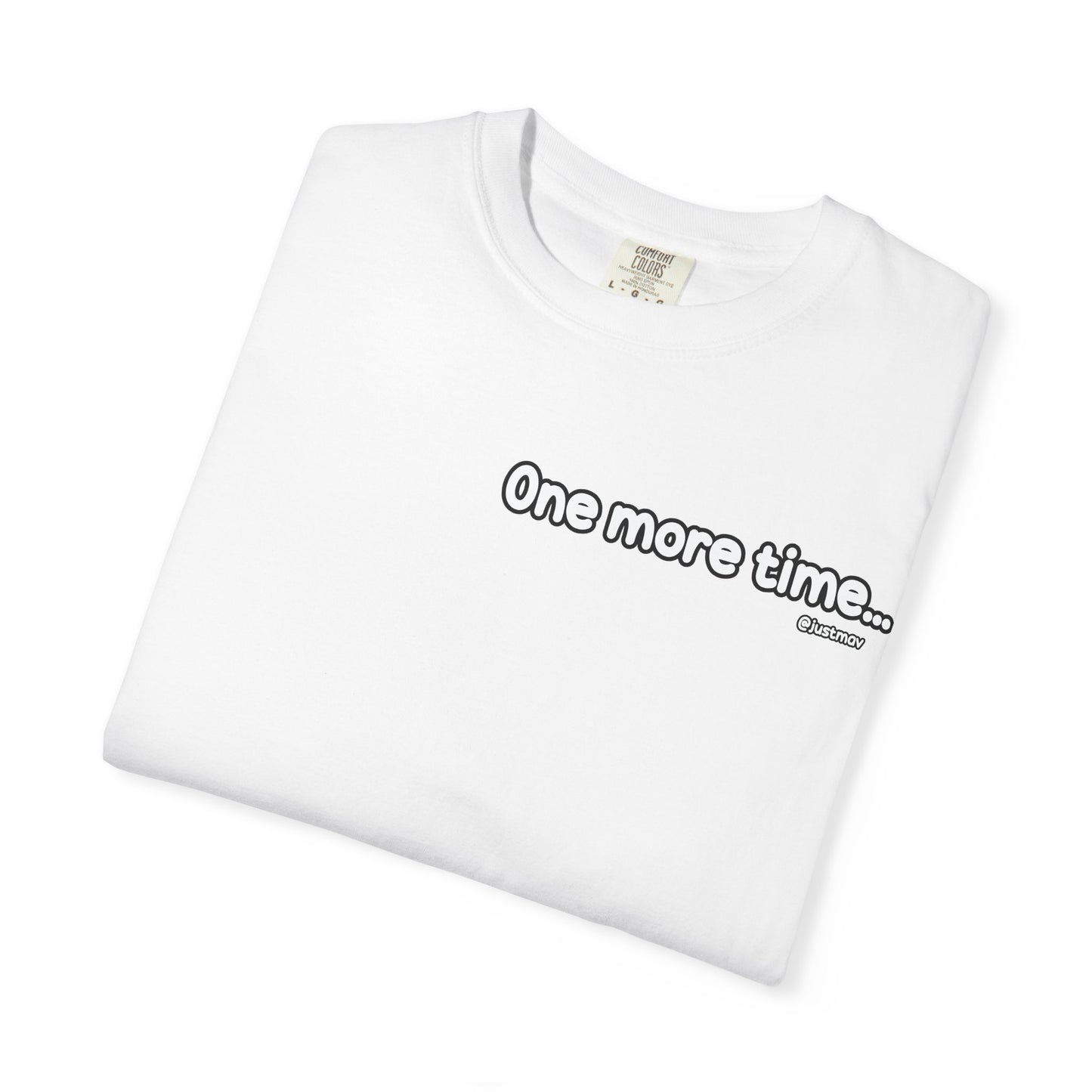 One more time w/ Back Graphic Unisex Garment-Dyed T-shirt