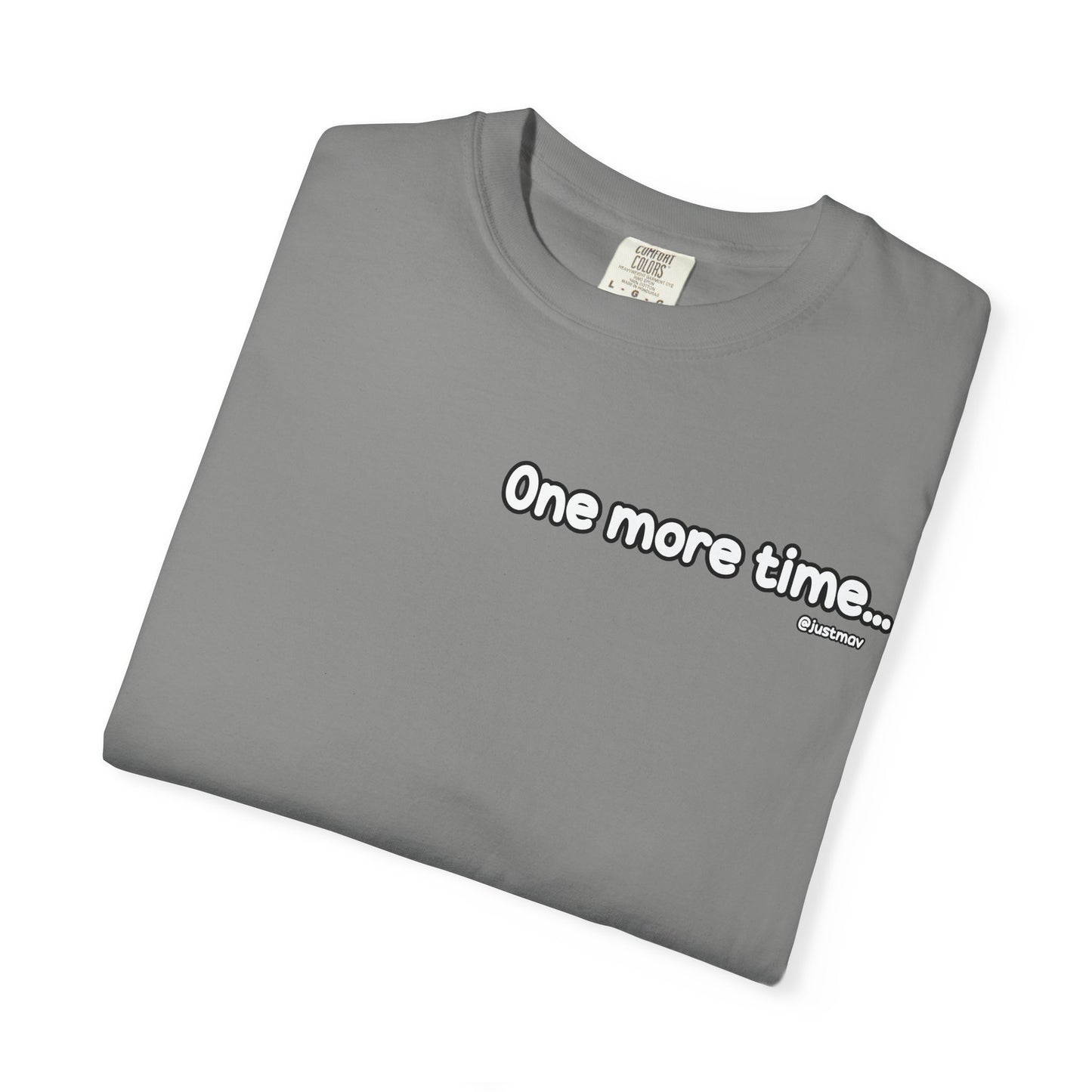 One more time w/ Back Graphic Unisex Garment-Dyed T-shirt