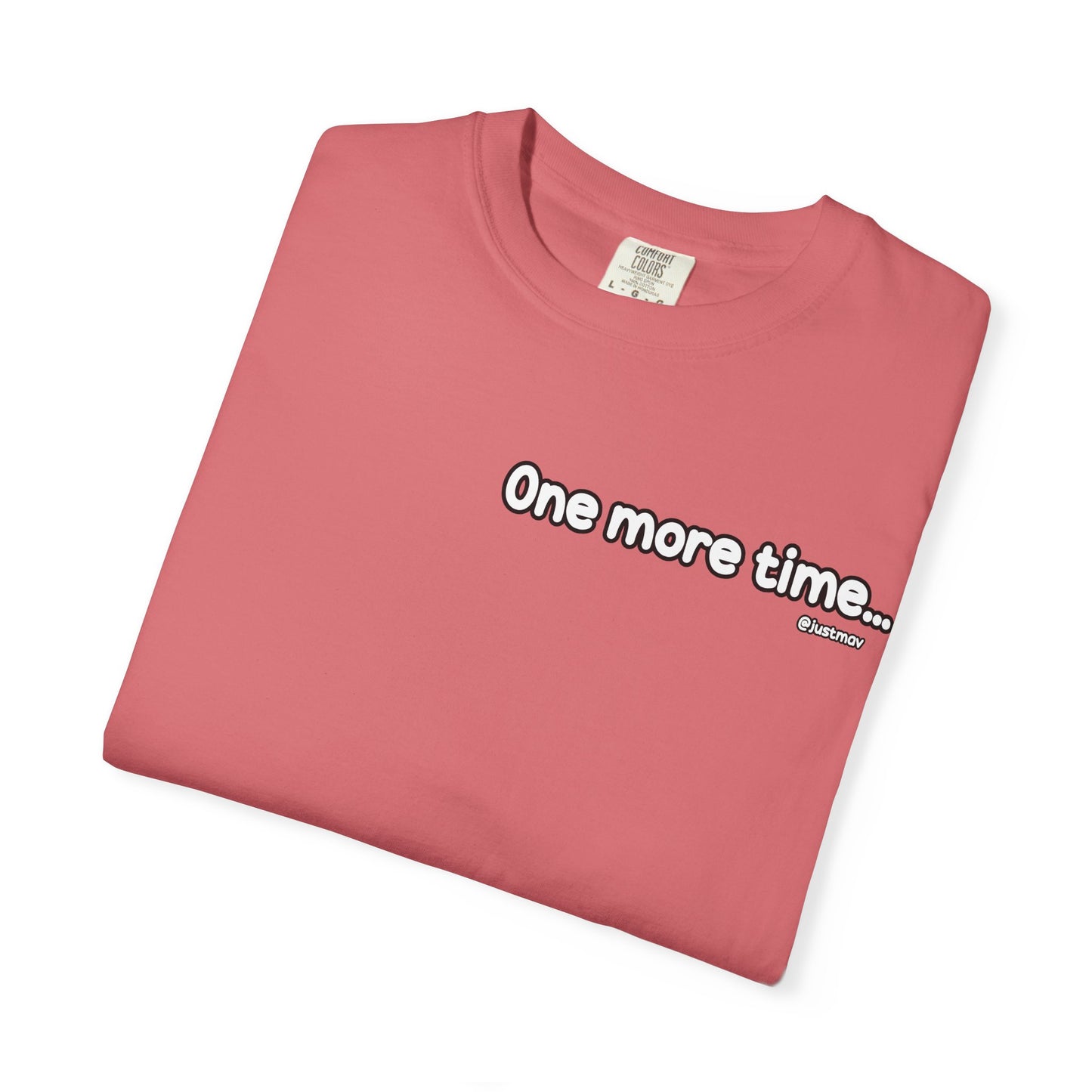 One more time w/ Back Graphic Unisex Garment-Dyed T-shirt