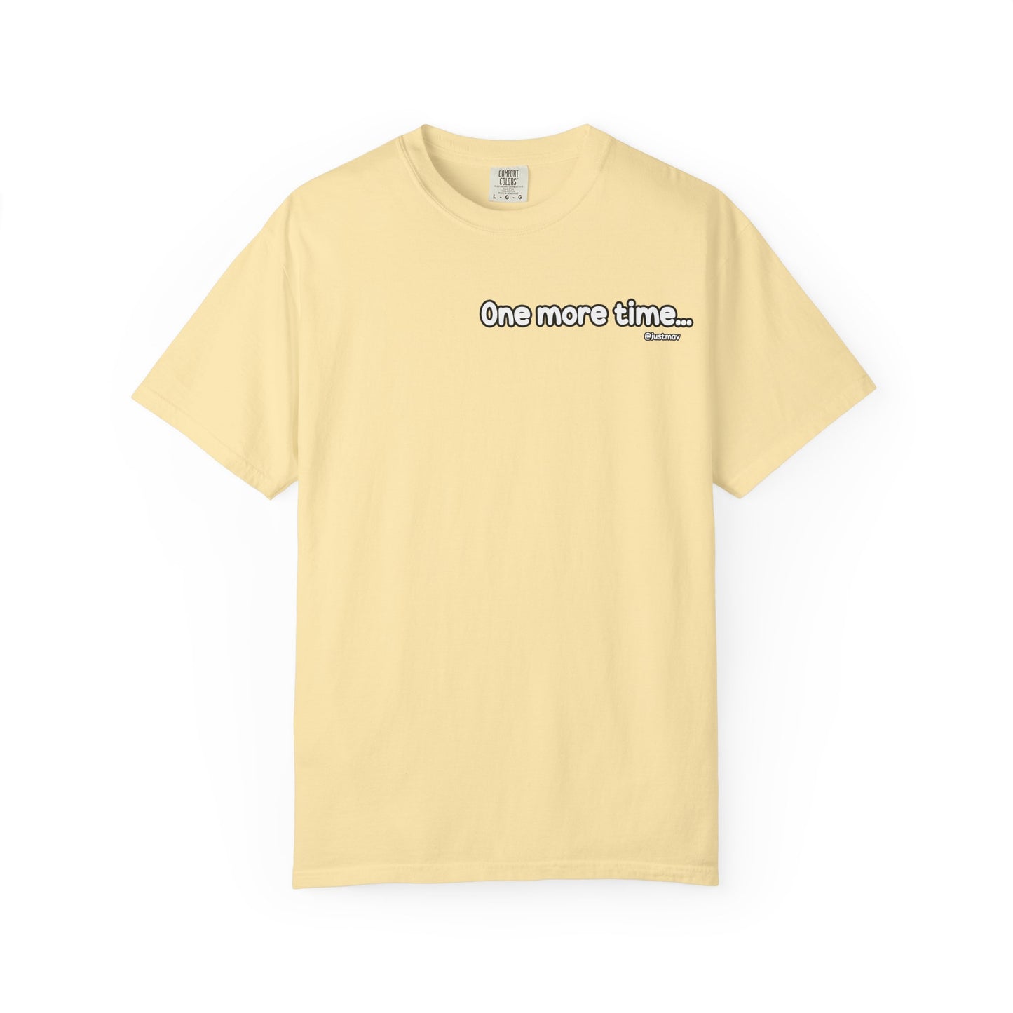 One more time w/ Back Graphic Unisex Garment-Dyed T-shirt