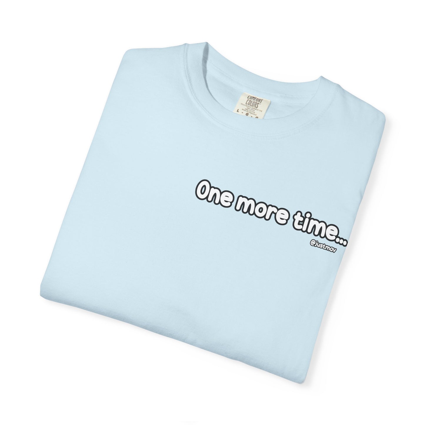 One more time w/ Back Graphic Unisex Garment-Dyed T-shirt