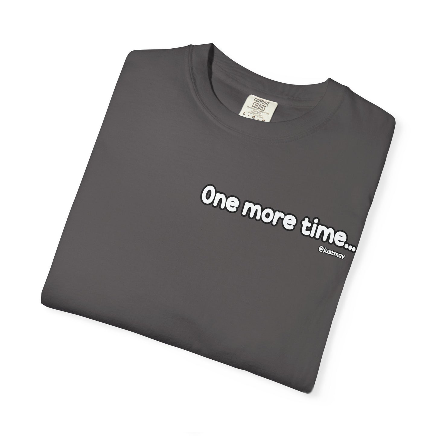 One more time w/ Back Graphic Unisex Garment-Dyed T-shirt