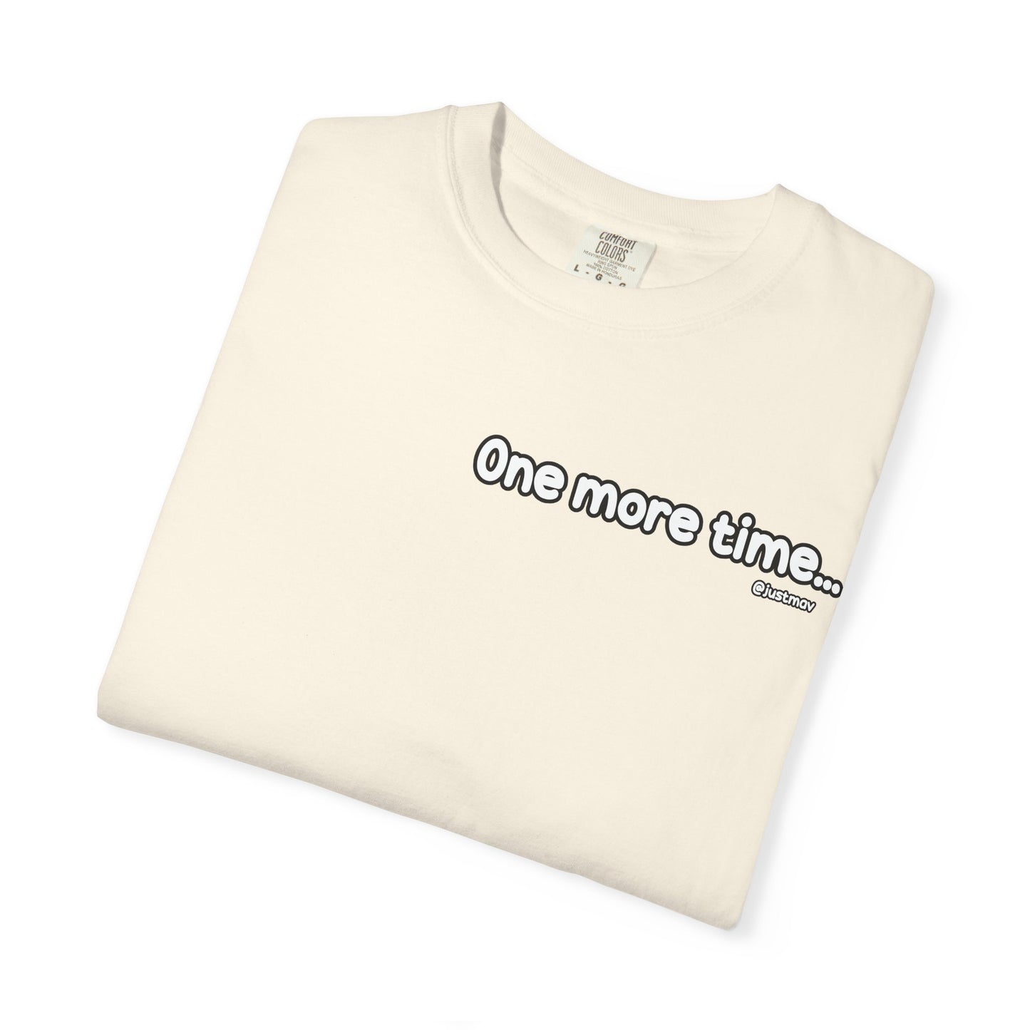 One more time w/ Back Graphic Unisex Garment-Dyed T-shirt