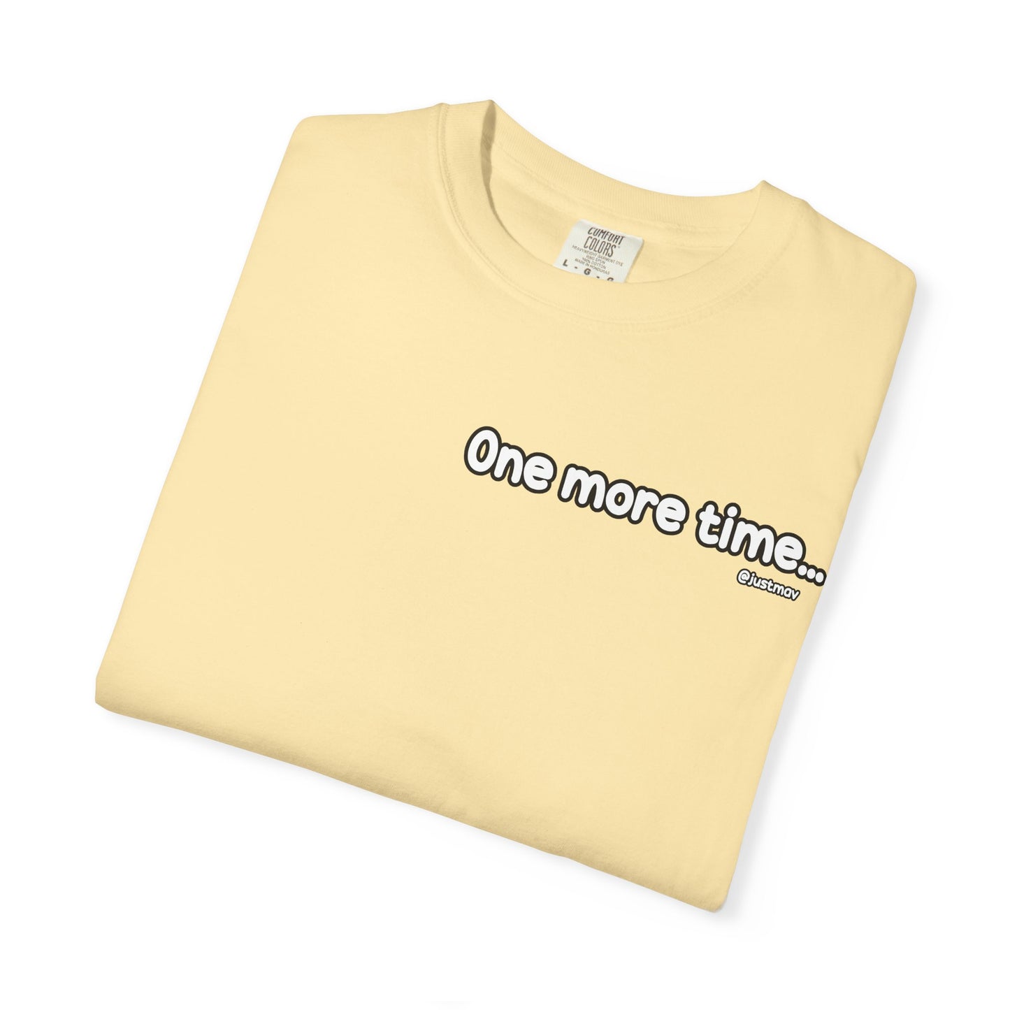 One more time w/ Back Graphic Unisex Garment-Dyed T-shirt